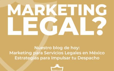 Marketing para Servicios Legales en México: Estrategias para Impulsar tu Despacho