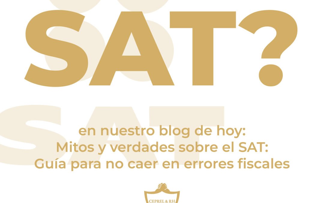 Mitos y verdades sobre el SAT: Guía para no caer en errores fiscales